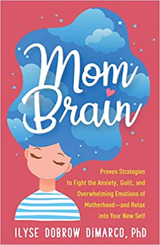 خرید و دانلود نسخه کامل کتاب Mom Brain: Proven Strategies to Fight the Anxiety, Guilt, and Overwhelming Emotions of Motherhood―and Relax into Your New Self - PDF