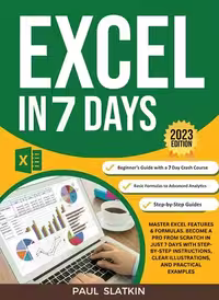 خرید و دانلود نسخه کامل کتاب Excel In 7 Days : Master Excel Features &amp; Formulas. Become A Pro From Scratch In Just 7 Days With Step-By-Step Instructions, Clear Illustrations, And Practical Examples