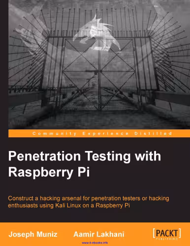 خرید و دانلود نسخه کامل کتاب Penetration Testing with Raspberry Pi: Construct a hacking arsenal for penetration testers or hacking enthusiasts using Kali Linux on a Raspberry Pi