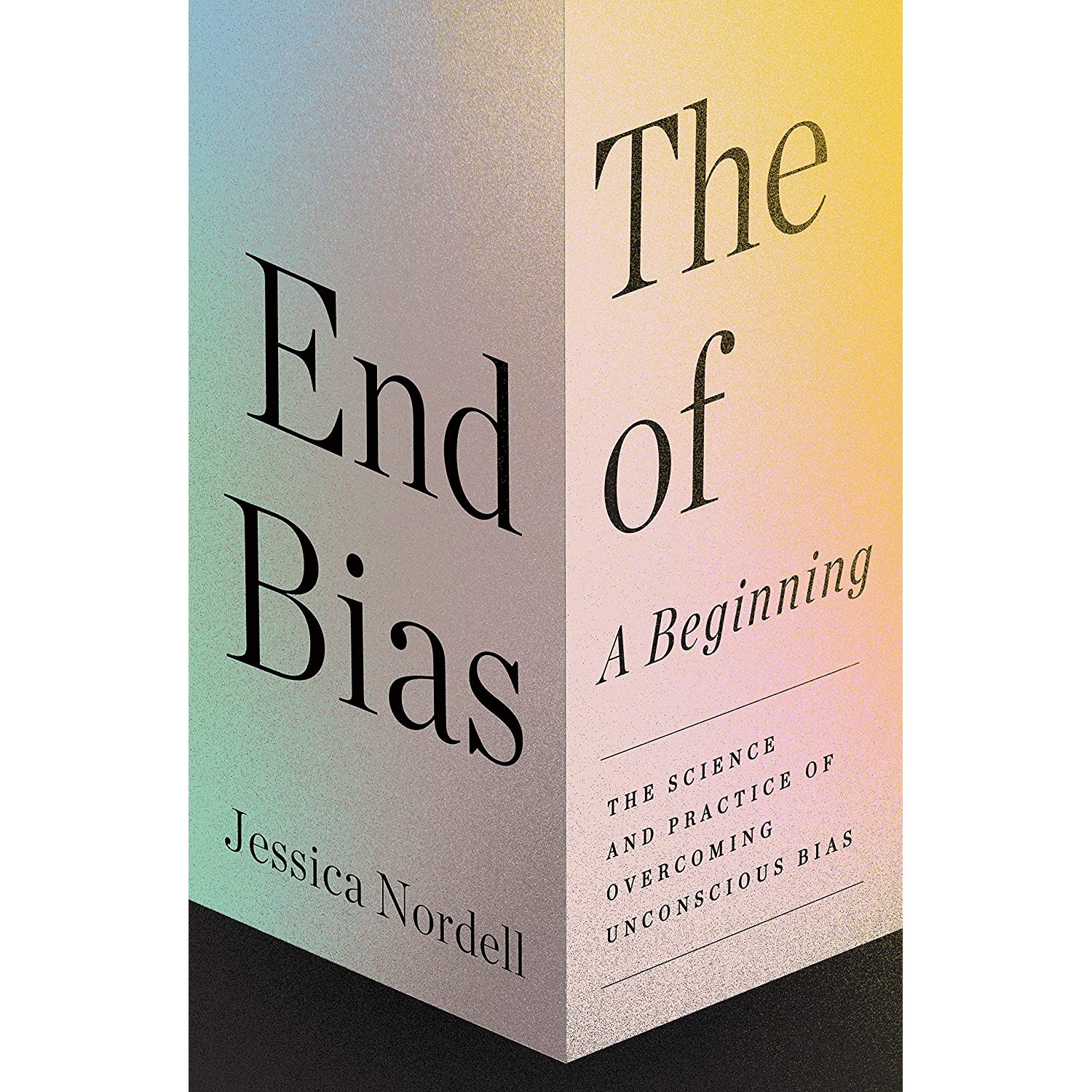 کتاب The End of Bias: A Beginning اثر Jessica Nordell انتشارات Metropolitan Books