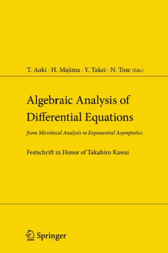 خرید و دانلود نسخه کامل کتاب Algebraic analysis of differential equations: from microlocal analysis to exponential asymptotics; Festschrift in honor Prof. Takahiro Kawai [on the occasion of his sixtieth birthday]
