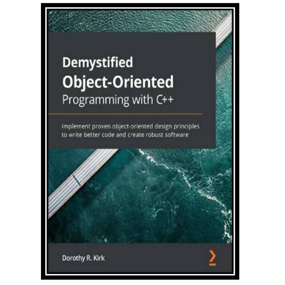 کتاب Demystified Object-Oriented Programming with C اثر Dorothy R Kirk انتشارات مولفین طلایی