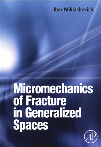 خرید و دانلود نسخه کامل کتاب Micromechanics of Fracture in Generalized Spaces