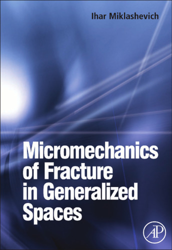 خرید و دانلود نسخه کامل کتاب Micromechanics of Fracture in Generalized Spaces