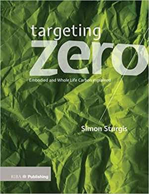  دانلود کتاب Targeting Zero-Whole Life And Embodied Carbon Strategies For Design Professionals, 2017 - دانلود کتاب های دانشگاهی