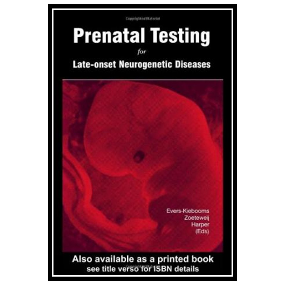 کتاب Prenatal Testing for Late Onset Neurological Diseases اثر Gerry Evers-Kiebooms انتشارات مؤلفین طلایی