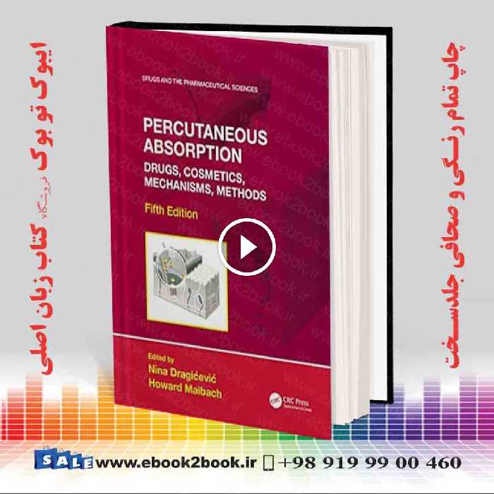 Percutaneous Absorption: Drugs, Cosmetics, Mechanisms, Methods 5th Edition