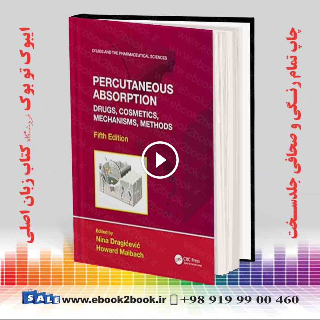 Percutaneous Absorption: Drugs, Cosmetics, Mechanisms, Methods 5th Edition