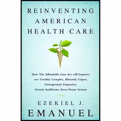 کتاب Reinventing American Health Care اثر Ezekiel J. Emanuel انتشارات PublicAffairs