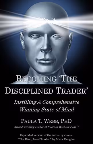 خرید و دانلود کتاب Becoming "The Disciplined Trader": Instilling a Comprehensive Winning State of Mind