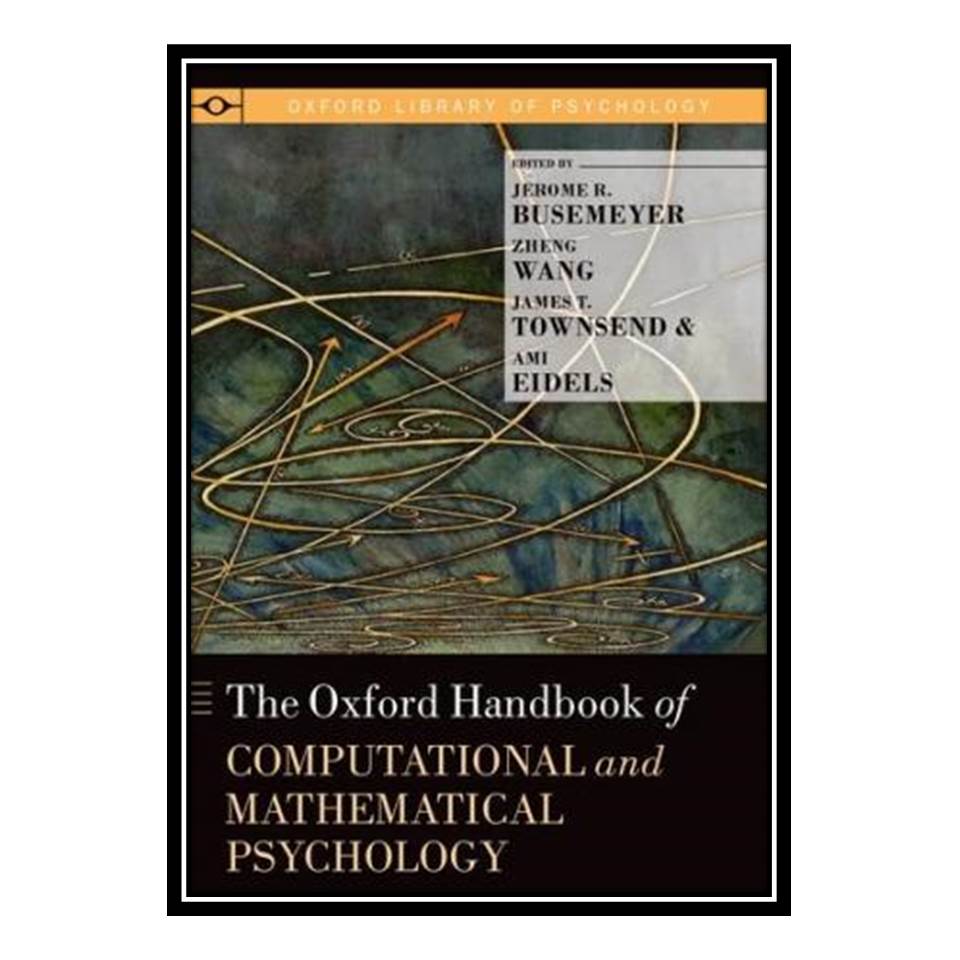 کتاب The Oxford Handbook of Computational and Mathematical Psychology اثر جمعی از نویسندگان انتشارات مؤلفین طلایی