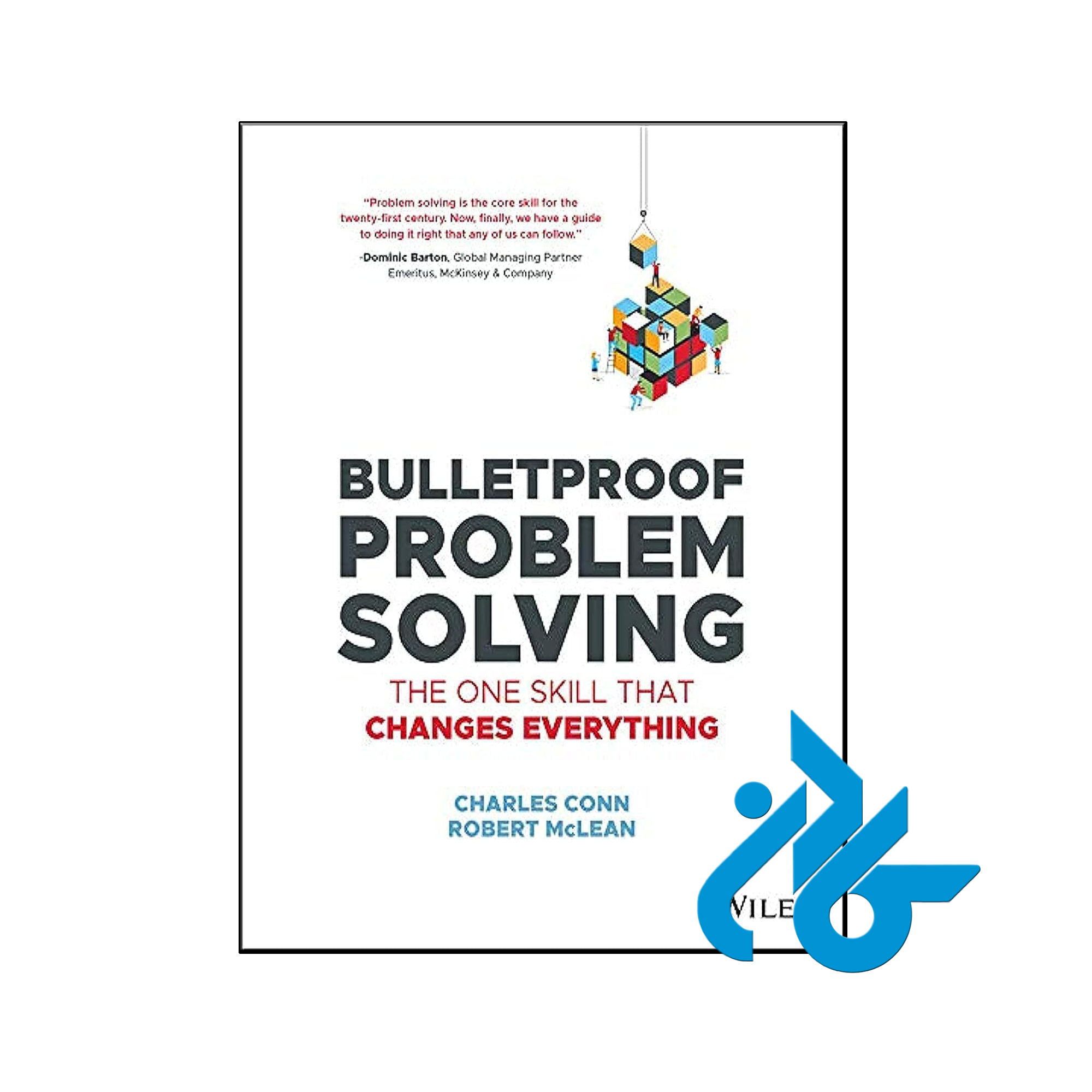 کتاب Bulletproof Problem Solving The One Skill That Changes Everything