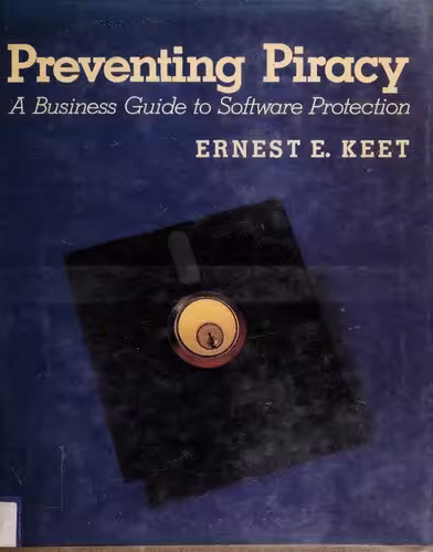 خرید و دانلود نسخه کامل کتاب Preventing Piracy: A Business Guide to Software Protection