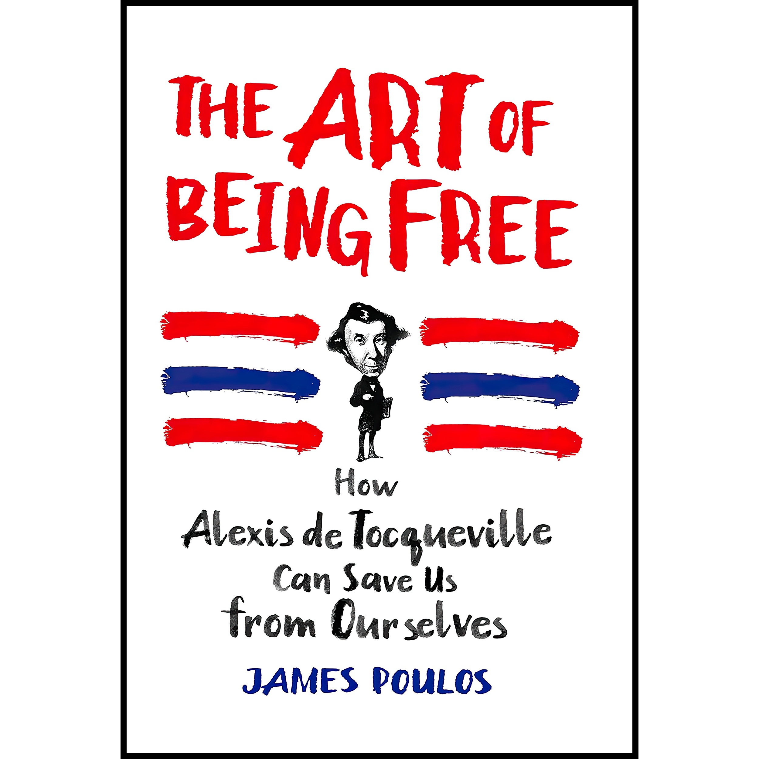 کتاب The Art of Being Free اثر James Poulos انتشارات St Martin's Press