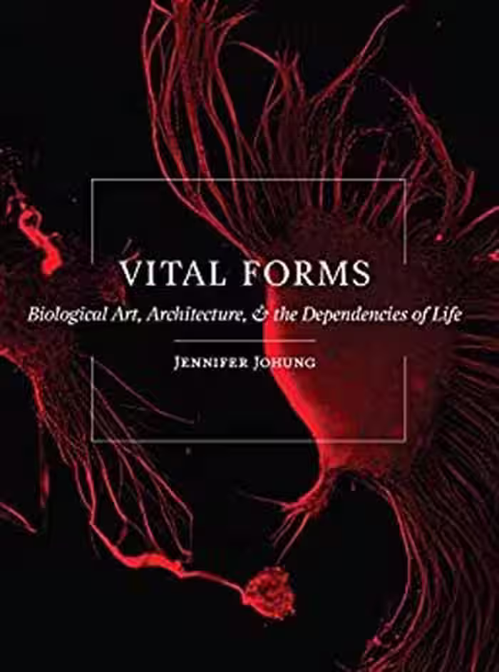 󾕇 دانلود کتاب Vital Forms - Biological Art, Architecture, And The Dependencies Of Life, 2019 - دانلود کتاب های دانشگاهی