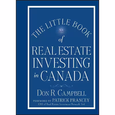 کتاب The Little Book of Real Estate Investing in Canada اثر Don R. Campbell and Patrick Francey انتشارات Wiley