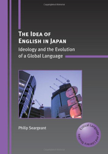 خرید و دانلود نسخه کامل کتاب The Idea of English in Japan: Ideology and the Evolution of a Global Language (Critical Language and Literacy Studies)
