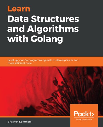 خرید و دانلود نسخه کامل کتاب Learn Data Structures and Algorithms with Golang: Level up your Go programming skills to develop faster and more efficient code