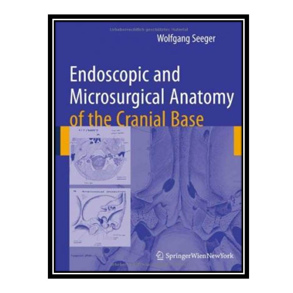 کتاب Endoscopic and Microsurgical Anatomy of the Cranial Base اثر Wolfgang Seeger انتشارات مؤلفین طلایی