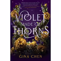 کتاب زبان اصلی Violet Made of Thorns اثر Gina Chen انتشارات Delacorte Press