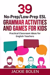 خرید و دانلود نسخه کامل کتاب 39 No-Prep/Low-Prep ESL Grammar Activities and Games For Kids: Practical Classroom Ideas for English Teachers -   PDF
