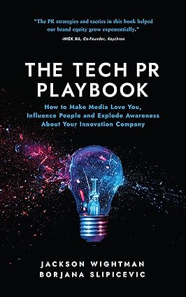 خرید و دانلود نسخه کامل کتاب The Tech PR Playbook: How to Make Media Love You, Influence People and Explode Awareness About Your Innovation Company - Pdf