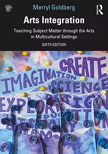 خرید و دانلود نسخه کامل کتاب Arts Integration: Teaching Subject Matter through the Arts in Multicultural Settings - PDF
