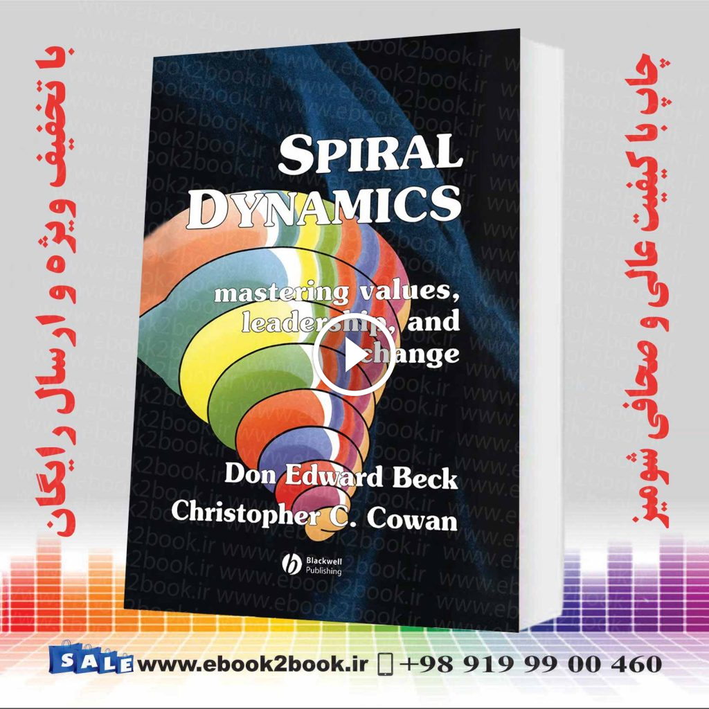 Spiral Dynamics : Mastering Values Leadership and Change