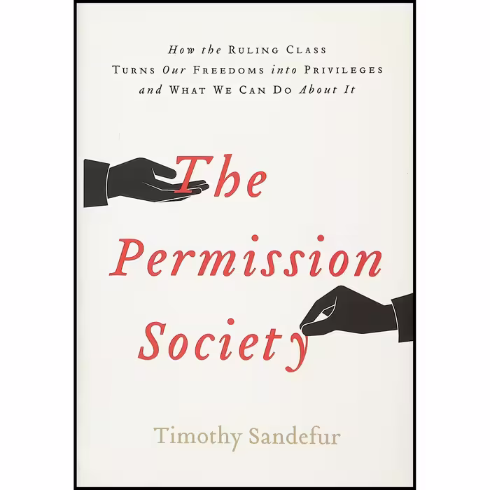کتاب The Permission Society اثر Timothy Sandefur انتشارات Encounter Books