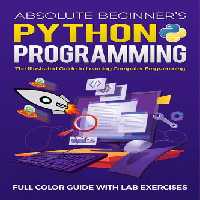 خرید و دانلود نسخه کامل کتاب Absolute Beginner&#039;s Python Programming Full Color Guide with Lab Exercises: The Illustrated Guide to Learning Computer Programming (Illustrated Coding)