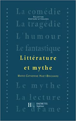 خرید و دانلود نسخه کامل کتاب Littérature et mythe By Marie-Catherine Huet-Brichard - Pdf