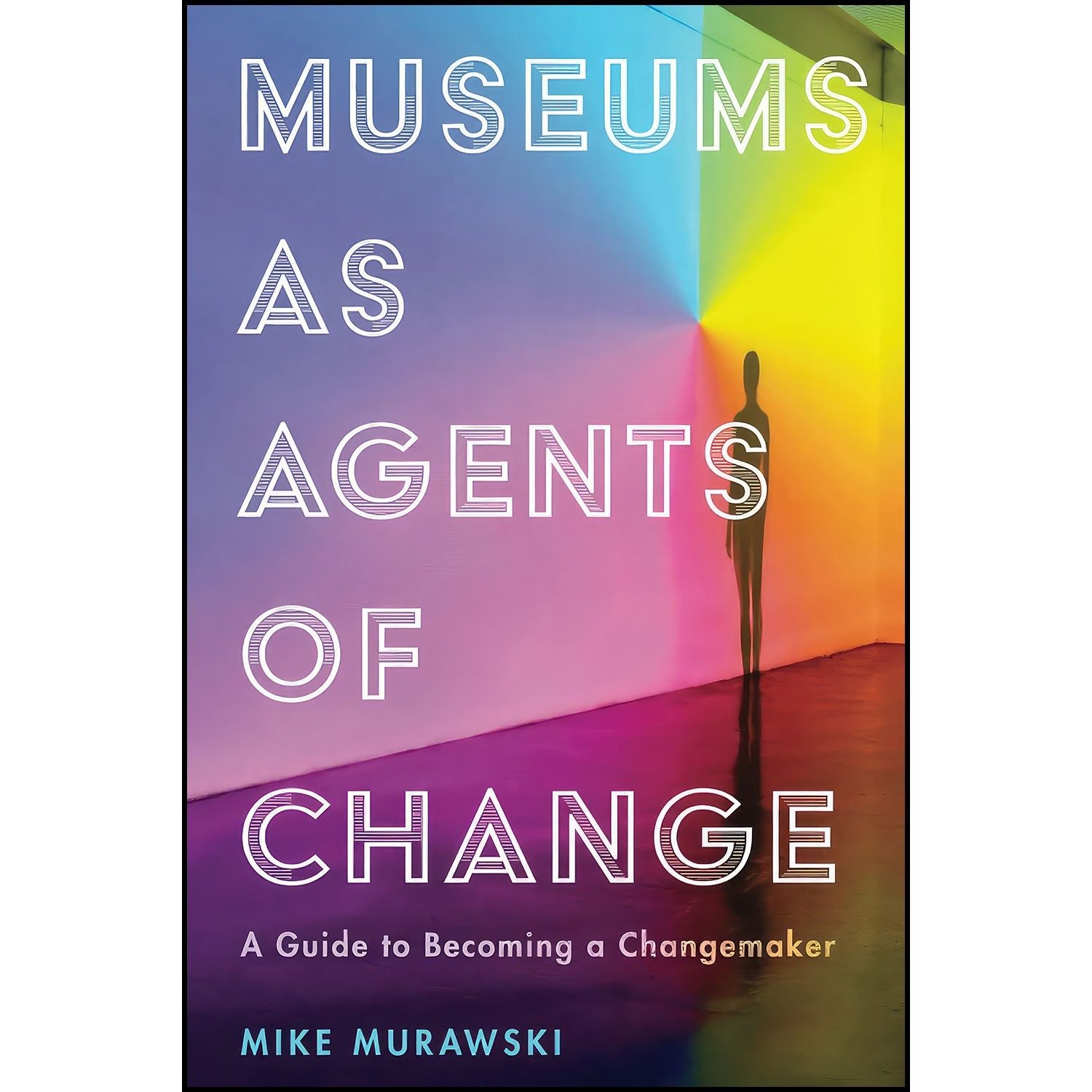 کتاب زبان اصلی Museums as Agents of Change اثر Mike Murawski