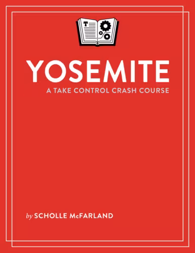 خرید و دانلود نسخه کامل کتاب Yosemite: A Take Control Crash Course