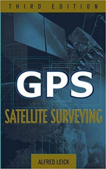  دانلود کتاب Leick A., GPS Satellite Surveying, 3rd ed, 2004 - دانلود کتاب های دانشگاهی