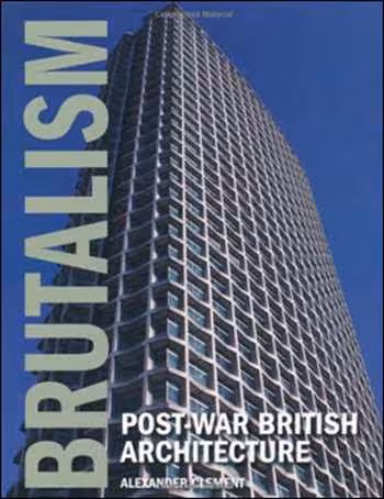 󾕇 دانلود کتاب Brutalism - Post-War British Architecture - دانلود کتاب های دانشگاهی