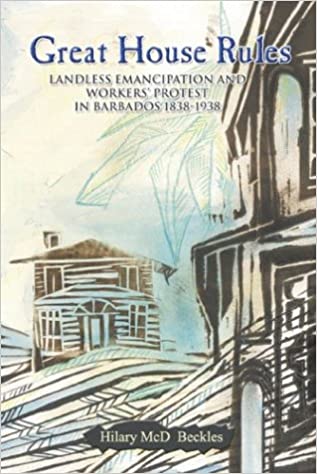 󾕇 دانلود کتاب Great House Rules - Landless Emancipation And Workers&#039; Protest In Barbados, 1838-1938, 2013 - دانلود کتاب های دانشگاهی