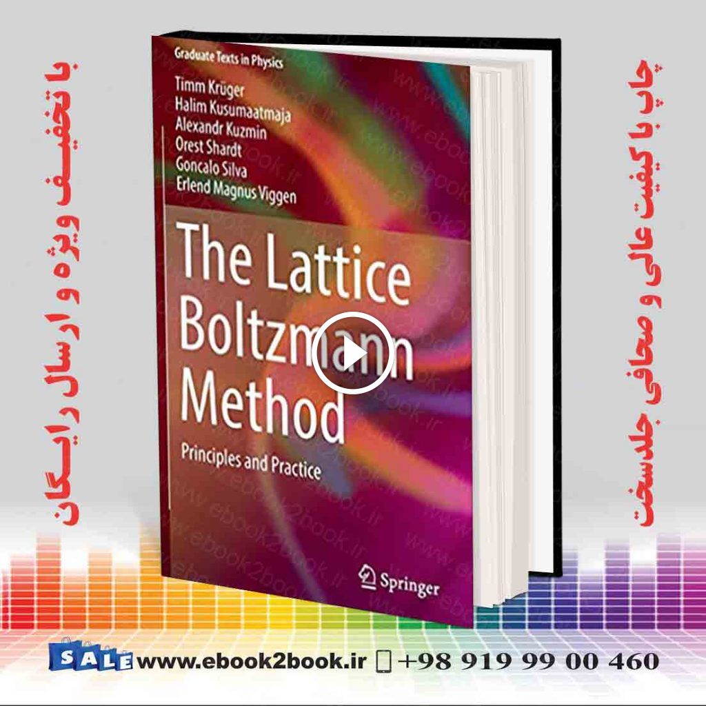 The Lattice Boltzmann Method: Principles and Practice