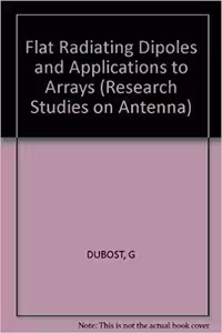 خرید و دانلود نسخه کامل کتاب Flat radiating dipoles and applications to arrays (Electronic &amp; electrical engineering research studies)