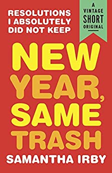خرید و دانلود نسخه کامل کتاب New Year, Same Trash: Resolutions I Absolutely Did Not Keep - Pdf