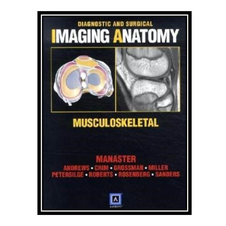 کتاب Diagnostic and Surgical Imaging Anatomy: Musculoskeletal اثر جمعی از نویسندگان انتشارات مؤلفین طلایی