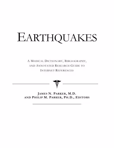 خرید و دانلود نسخه کامل کتاب Earthquakes - a Medical Dictionary, Bibliography, and Annotated Research Guide to Internet References