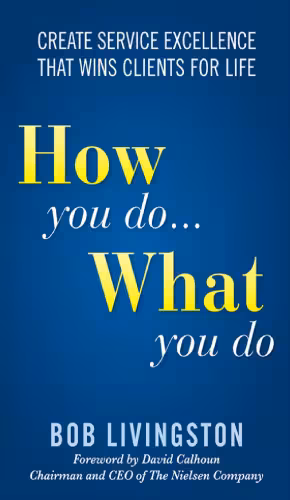 خرید و دانلود نسخه کامل کتاب How You Do... What You Do: Create Service Excellence That Wins Clients For Life