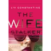 کتاب The Wife Stalker اثر Liv Constantine انتشارات Harper Paperbacks
