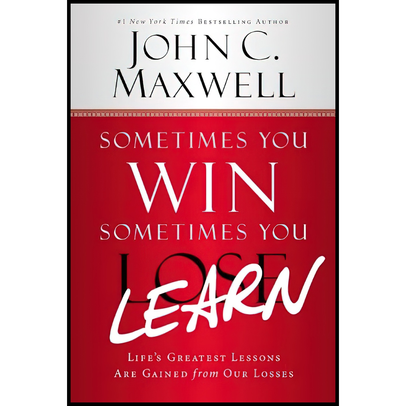 کتاب Sometimes You Win--Sometimes You Learn اثر John C Maxwell and John Wooden انتشارات Center Street