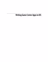 خرید و دانلود نسخه کامل کتاب Writing Game Center Apps in iOS: Bringing Your Players Into the Game
