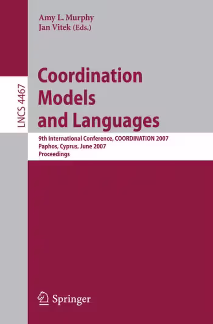 خرید و دانلود نسخه کامل کتاب Coordination Models and Languages: 9th International Conference, COORDINATION 2007, Paphos, Cyprus, June 6-8, 2007. Proceedings