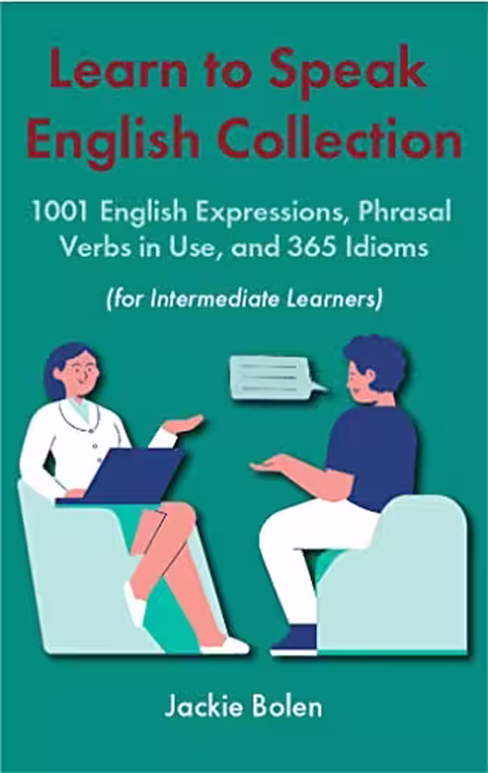 خرید و دانلود نسخه کامل کتاب Learn to Speak English Collection (For Intermediate Learners): 1001 English Expressions, Phrasal Verbs in Use, and 365 Idioms -   PDF