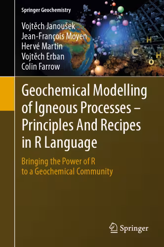 خرید و دانلود نسخه کامل کتاب Geochemical Modelling of Igneous Processes – Principles And Recipes in R Language: Bringing the Power of R to a Geochemical Community
