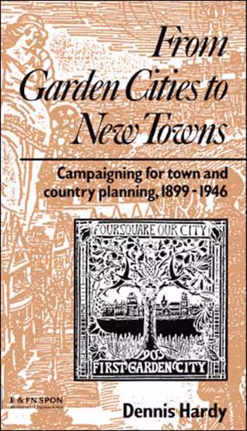 󾕇 دانلود کتاب From Garden Cities to New Towns - Campaigning for Town and Country Planning 1899-1946 - دانلود کتاب های دانشگاهی