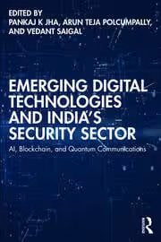 خرید و دانلود نسخه کامل کتاب Emerging Digital Technologies and India’s Security Sector AI, Blockchain, and Quantum Communications - Pdf